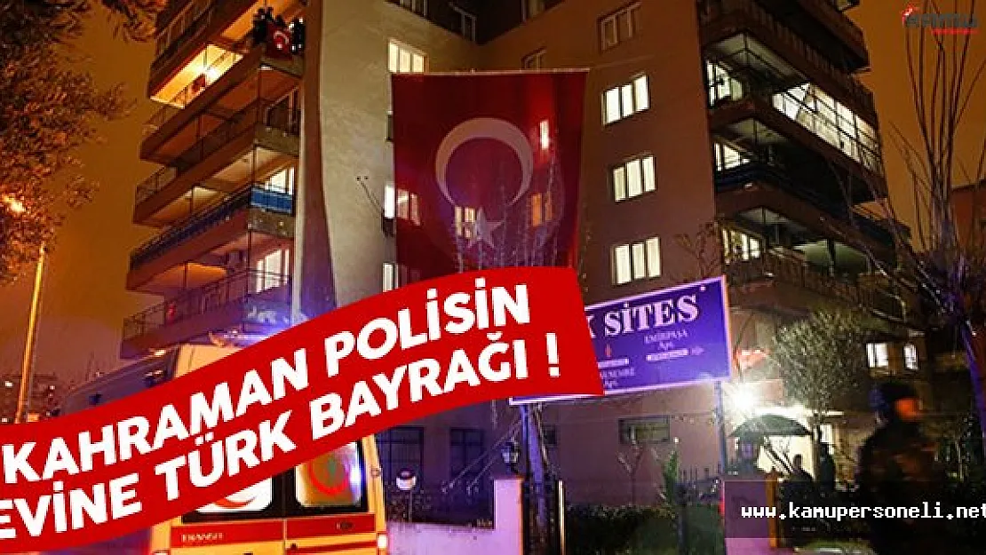 Kahraman şehit polis Fethi Sekin'in evine dev Türk bayrağı asıldı