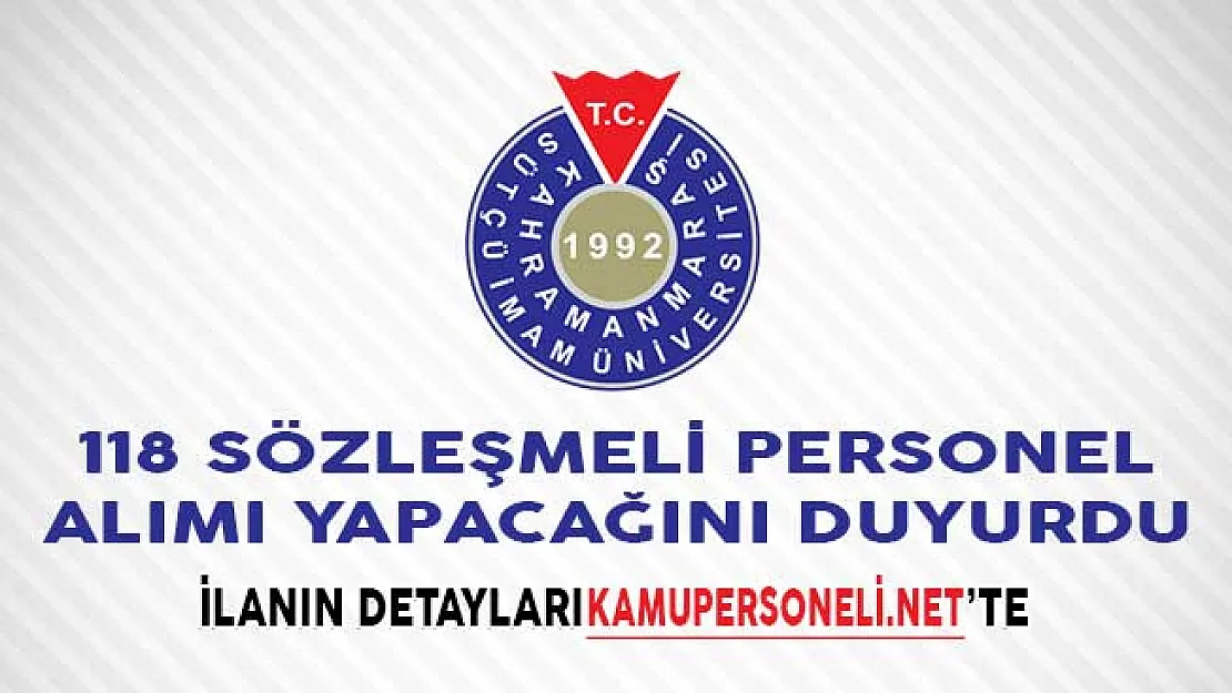 Kahramanmaraş Sütçü İmam Üniversitesi 118 Sözleşmeli Personel Alımı Yapacağını Duyurdu