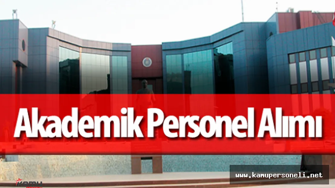 Kahramanmaraş Sütçü İmam Üniversitesi Akademik Personel Alımı Yapacak