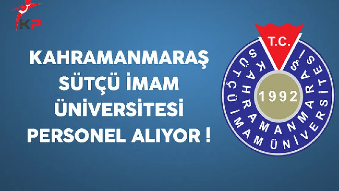 Kahramanmaraş Sütçü İmam Üniversitesi Personel Alıyor