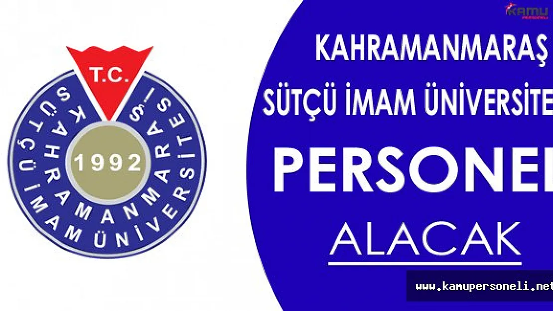 Kahramanmaraş Sütçü İmam Üniversitesi Personel Alacak