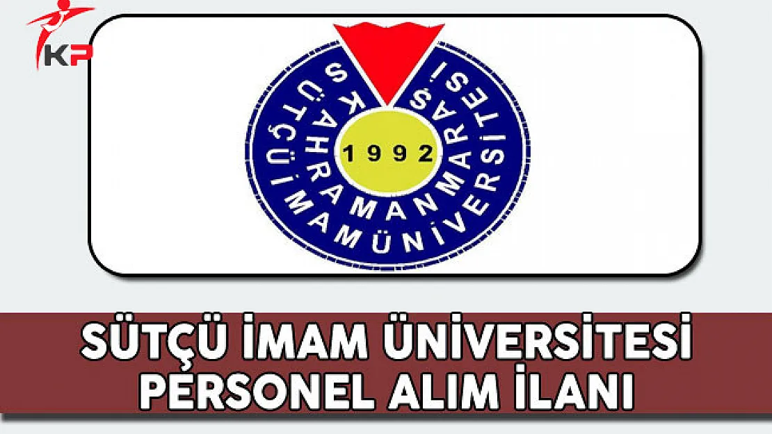 Kahramanmaraş Sütçü İmam Üniversitesi Sözleşmeli Personel Alım İlanı