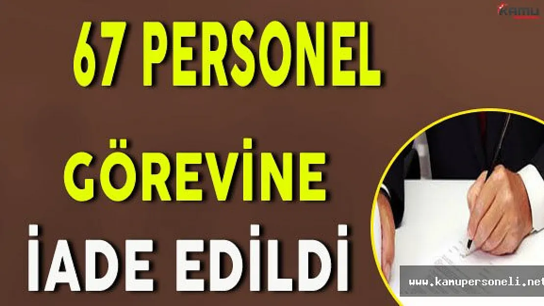 Kahramanmaraş'ta 67 Personel Görevine İade Edildi