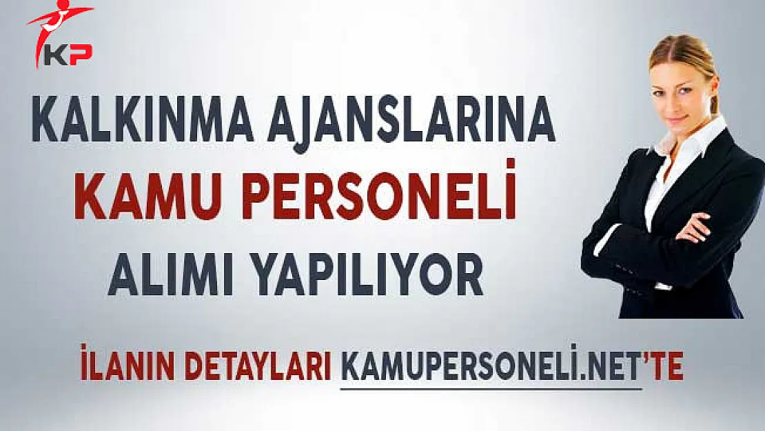 Kalkınma Ajanslarına Kamu Personeli Alımı Yapılıyor
