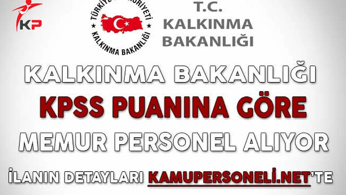 Kalkınma Bakanlığı 75 KPSS Puanıyla Memur Personel Alıyor