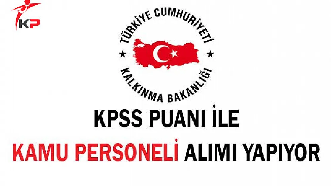 Kalkınma Bakanlığı Kamu Personeli Alım İlanına Başvurular Sona Eriyor