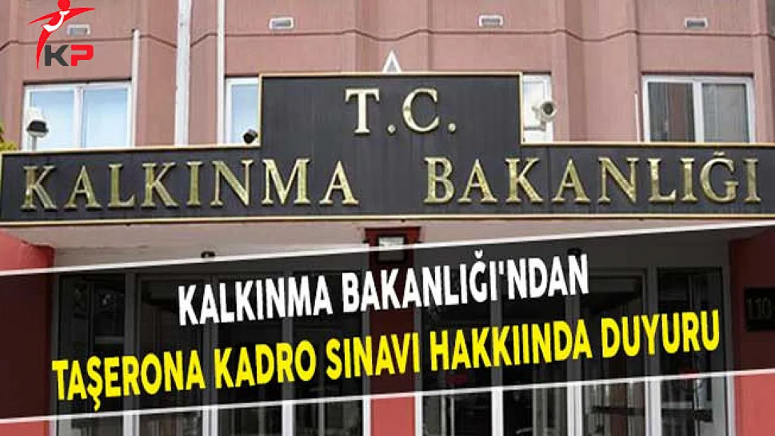 Kalkınma Bakanlığı'ndan Taşerona Kadro Sınavı Hakkıında Duyuru