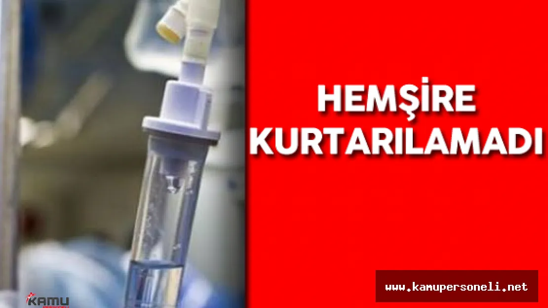 Kalp Krizi Geçiren Hemşire Hayatını Kaybetti
