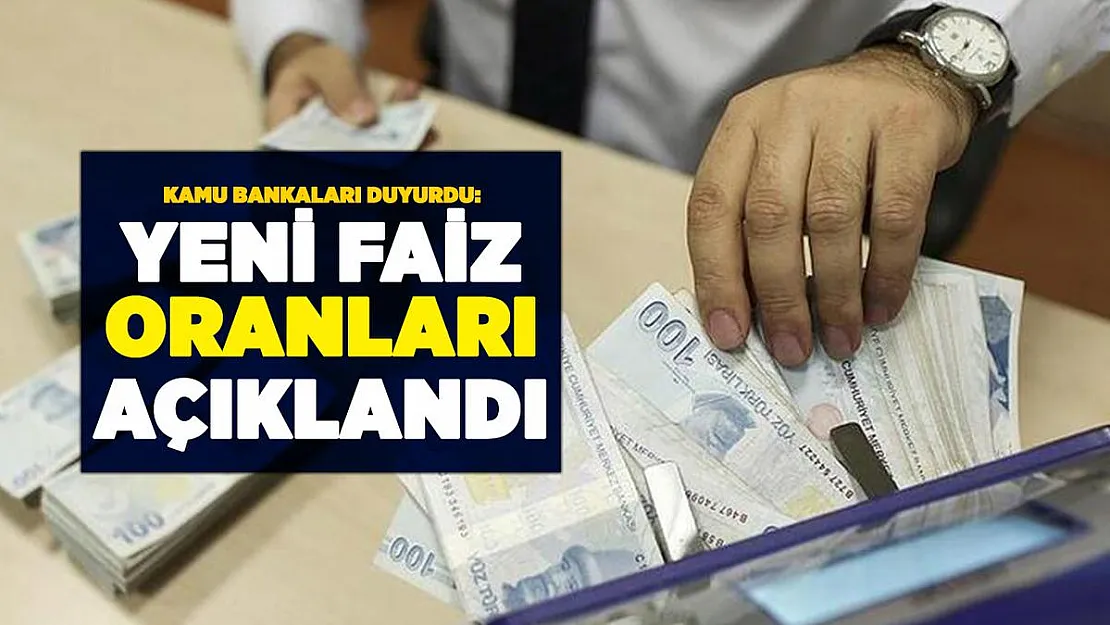 Kamu bankalarının yeni faiz oranları belli oldu!