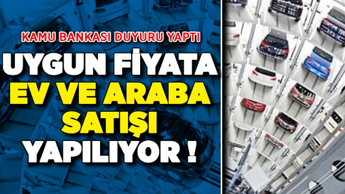 Kamu Bankası Uygun Fiyata Ev ve Araba Satışı Yapıyor ! İşte Başvuru Sayfası
