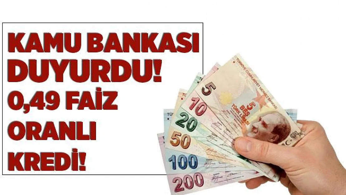 Kamu bankasından sevindiren haber! 60 ay vadeli 6 ay geri ödemesiz kredisi! 0,49 faiz oranı..