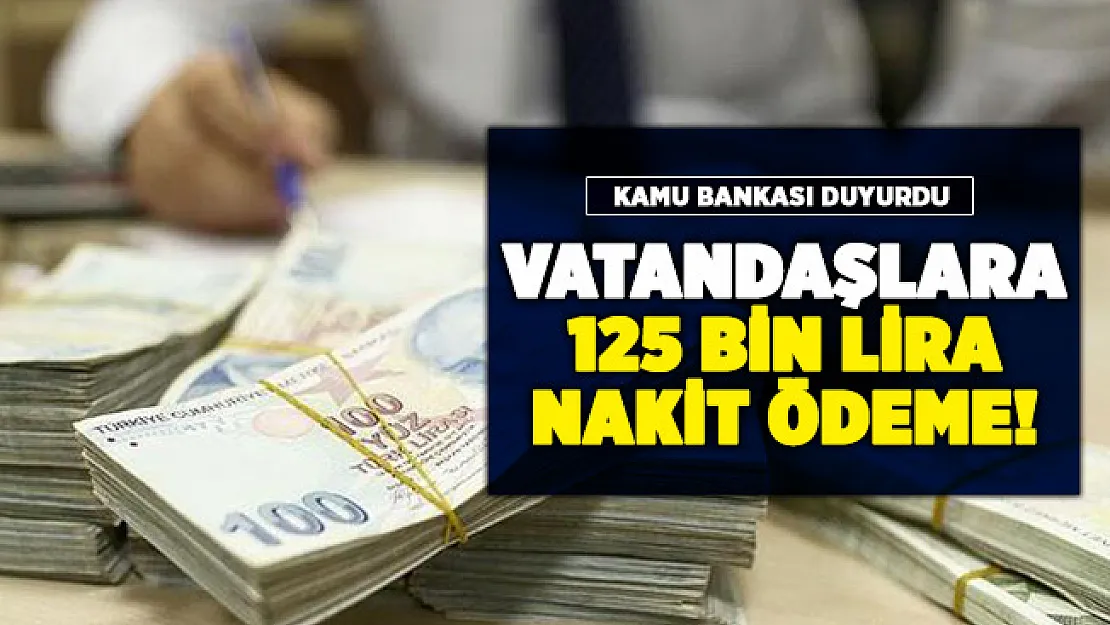 Kamu bankasından yeni kampanya! 125 bin lira nakit veriliyor