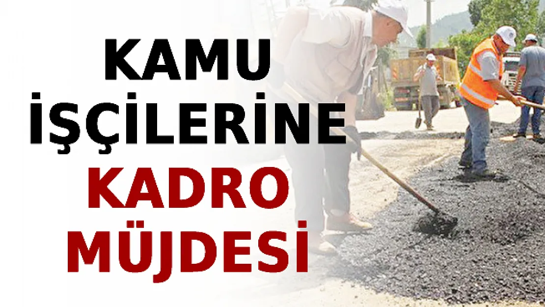 Kamu Çalışanlarına Kadro Müjdesi