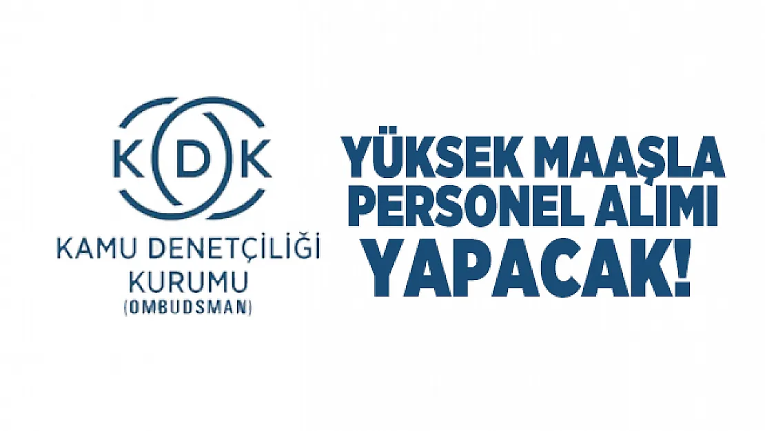 Kamu Denetçiliği Kurumu yüksek maaşla personel alımı yapacak!