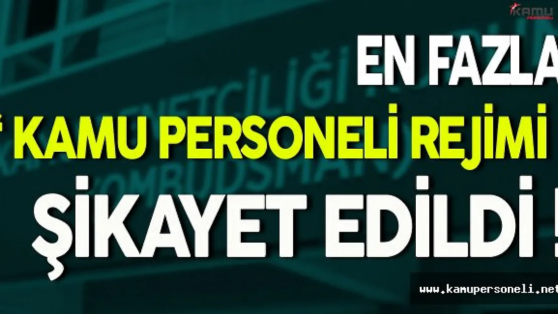 Kamu Denetçiliği Kurumuna En Fazla Kamu Personeli Rejimi Şikayet Edildi