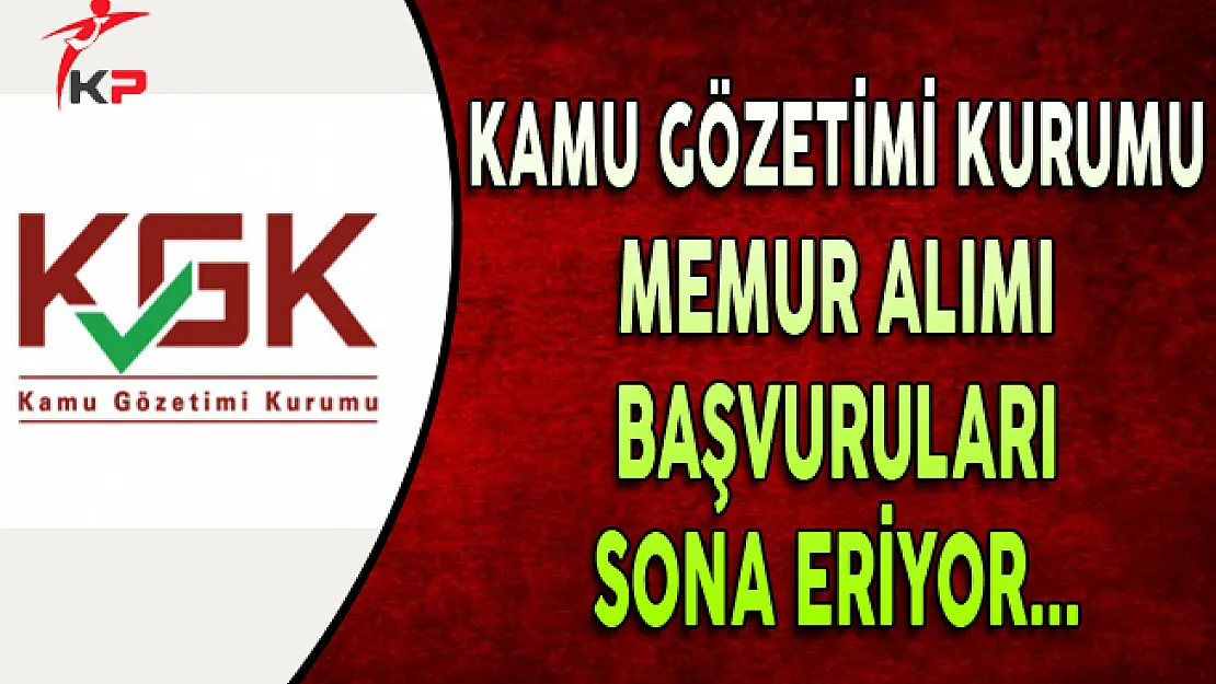 Kamu Gözetimi Kurumu Memur Alımı Başvurularında Son Gün