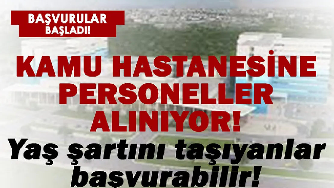 Kamu hastanesine sözleşmeli personeller alınıyor!