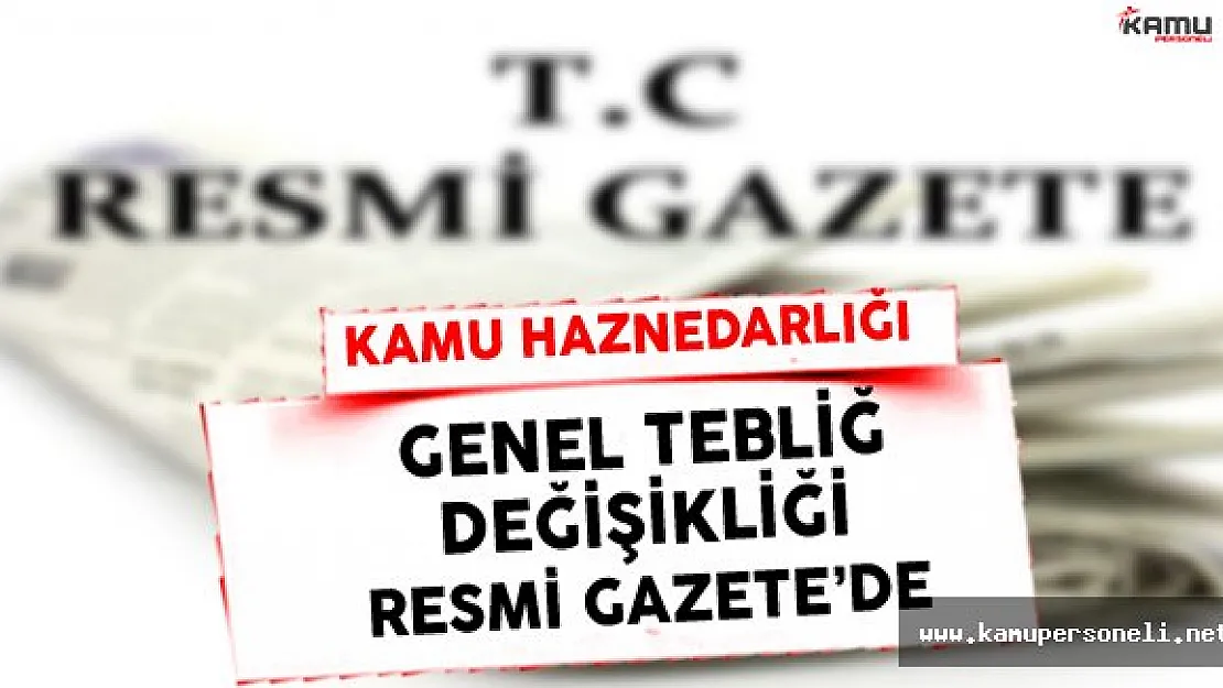 Kamu Haznedarlığı Genel Tebliğ Değişikliği Resmi Gazete'de Yayınlandı