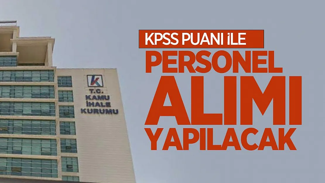 Kamu İhale Kurumu KPSS puanıyla personel alımı yapacak!