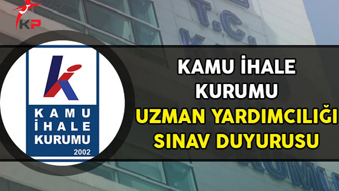 Kamu İhale Kurumu Uzman Yardımcılığı Sınav İlanı!