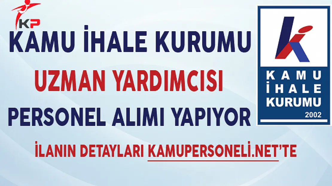 Kamu İhale Kurumu Uzman Yardımcısı Personel Alımları Yapıyor