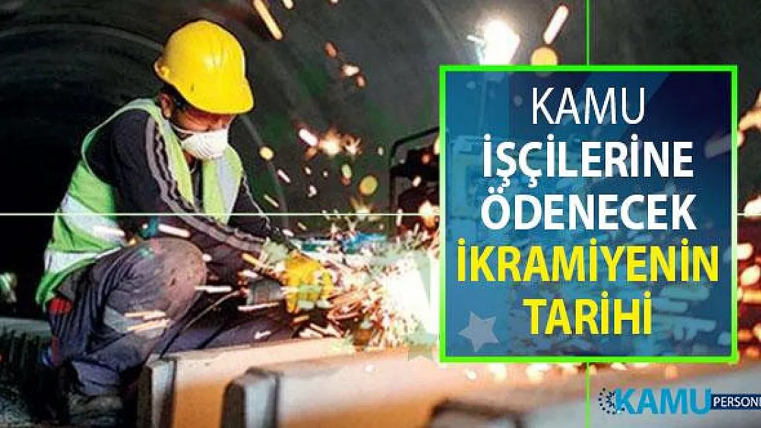 Kamu İşçilerine Ödenecek İkramiyenin Net Tarihi Belli Oldu