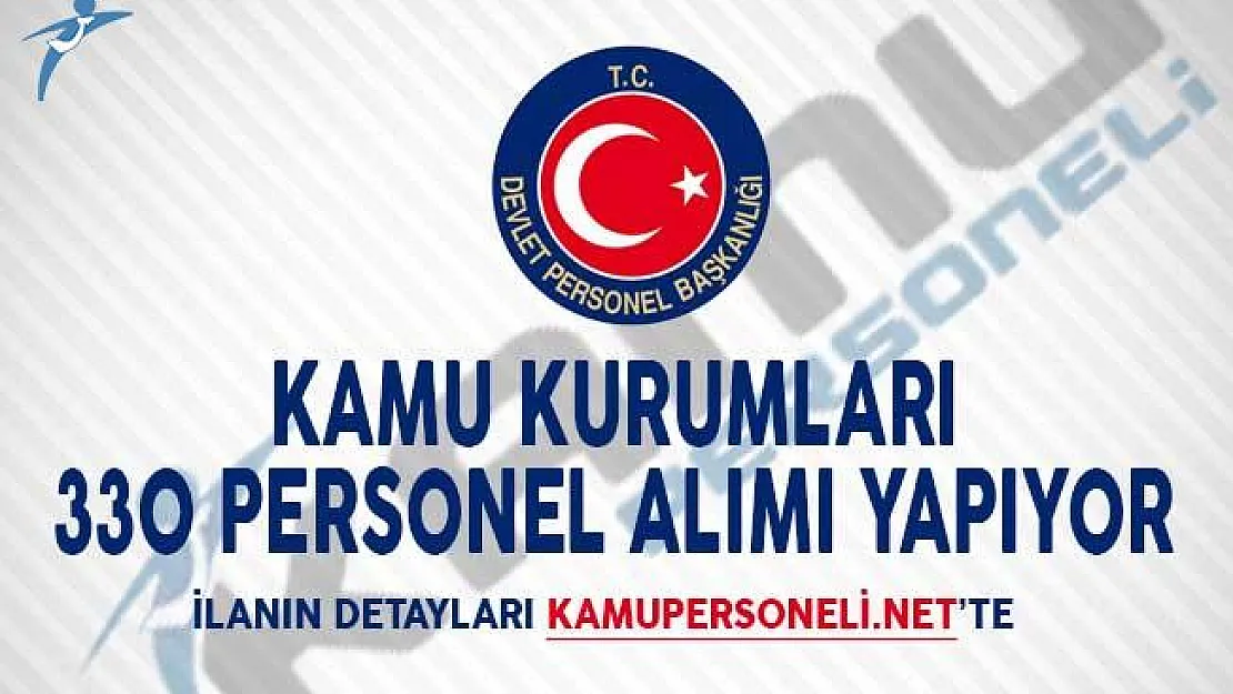 Kamu Kurumları 330 Personel Alımı Yapıyor!