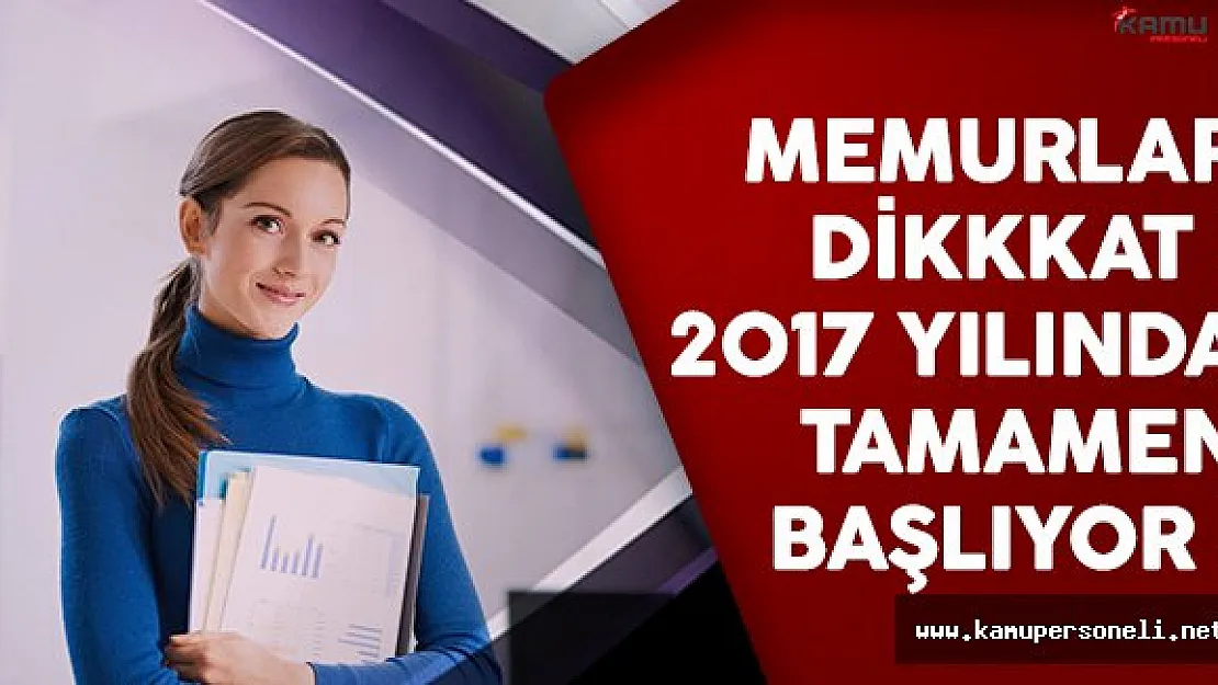 Kamu kurumları için flaş karar ! 2017 yılından itibaren uygulanacak