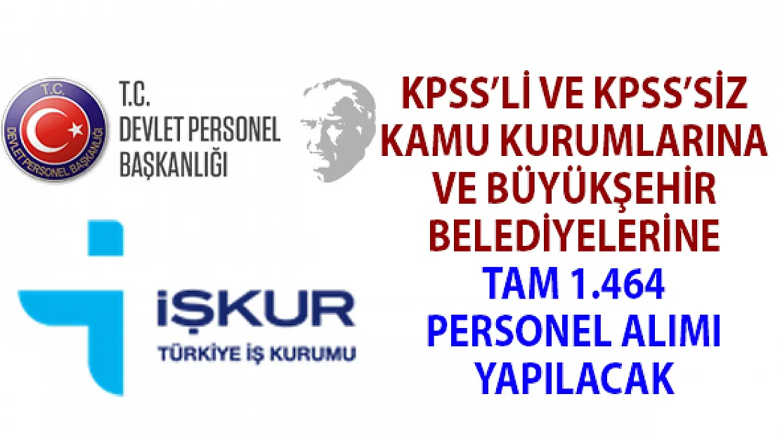 Kamu kurumlarına KPSS'li ve KPSS şartsız 1464 personel alımı yapılacak!