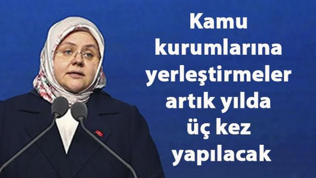 Kamu kurumlarına yerleştirmeler artık yılda üç kez yapılacak