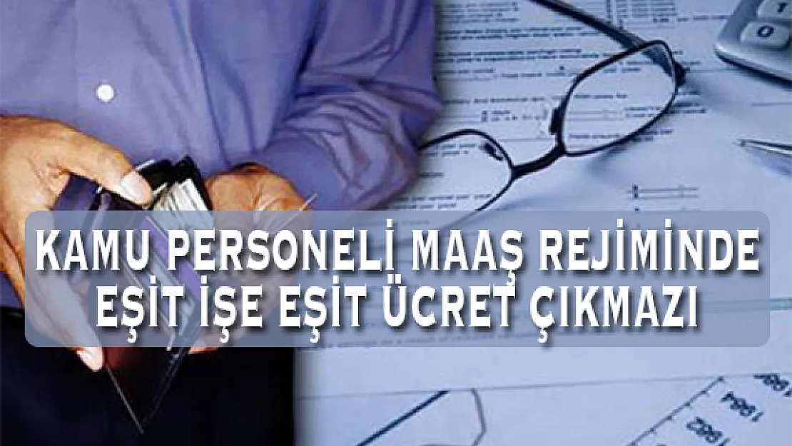 Kamu Personeli Maaş Rejiminde Eşit İşe Eşit Ücret Çıkmazı-1