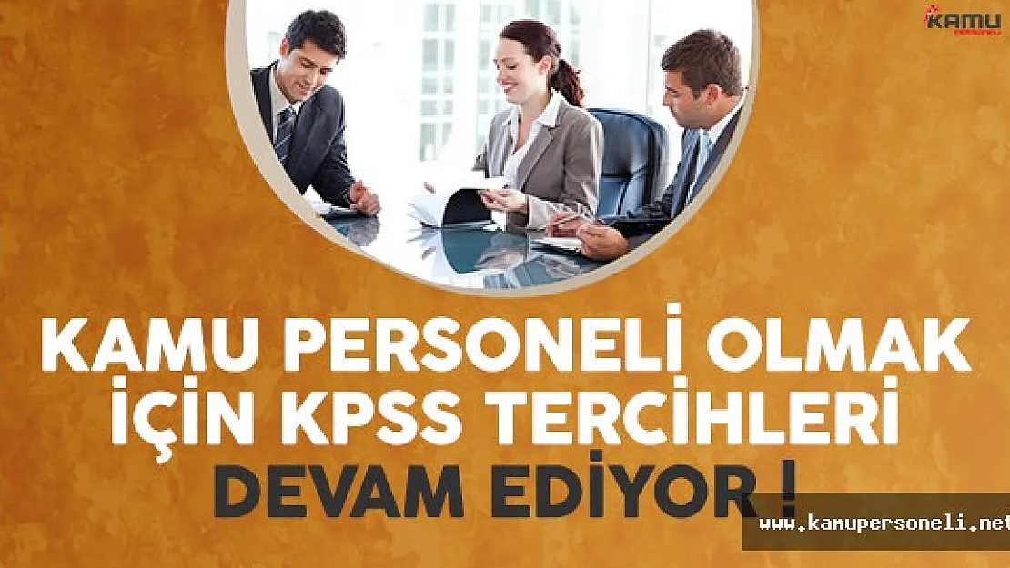 Kamu personeli olmak için KPSS tercihleri devam ediyor