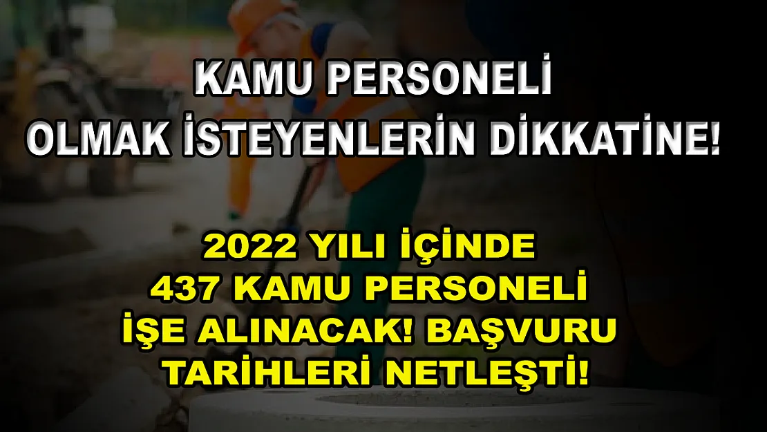 Kamu Personeli Olmak İsteyenlerin Dikkatine! 2022 Yılı İçinde 437 Kamu Personeli İşe Alınacak! Başvuru Tarihleri Netleşti!