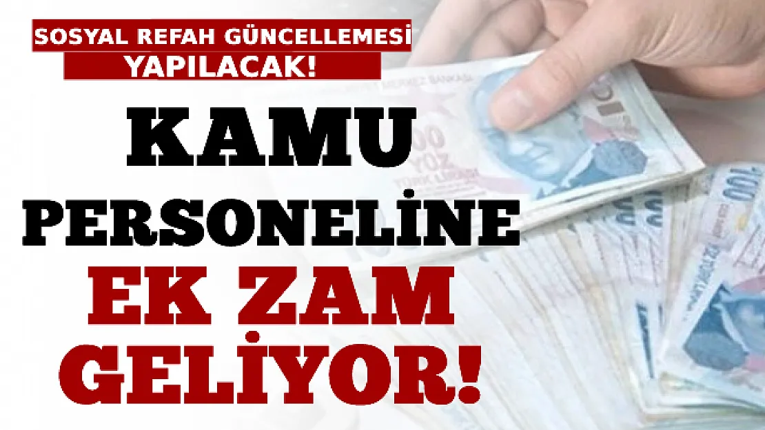 Kamu Personeline Ek Zam Geliyor: Sosyal Refah Güncellemesi Yapılacak