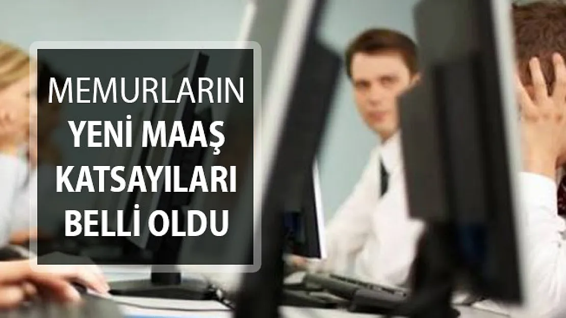 Kamu Personelinin Yeni Maaş Katsayıları Belli Oldu