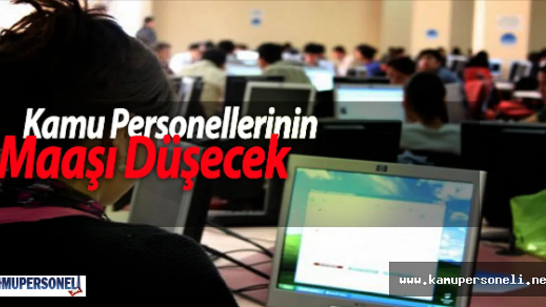 Kamu Personellerinin Maaşı Düşecek