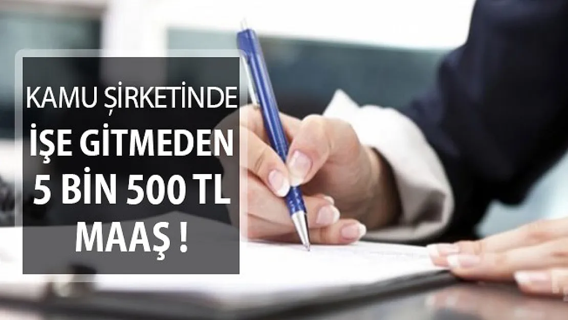 Kamu Şirketinde Hiç İşe Gitmeden 5 Bin 500 TL Maaş !