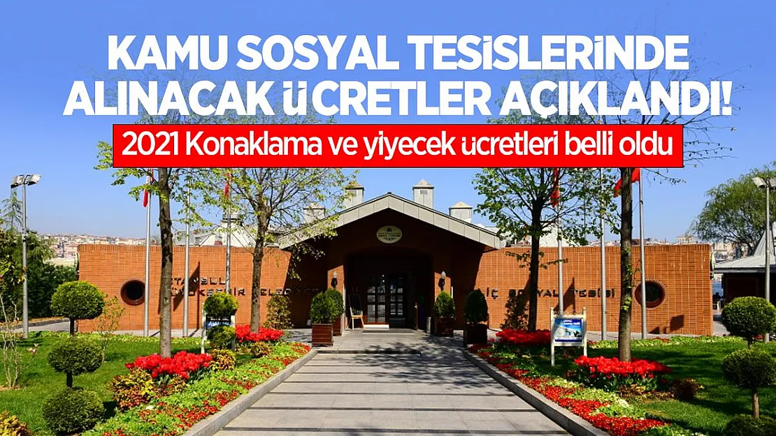 Kamu Sosyal Tesislerinde alınacak ücretler açıklandı! 2021 Konaklama ve yiyecek ücretleri belli oldu