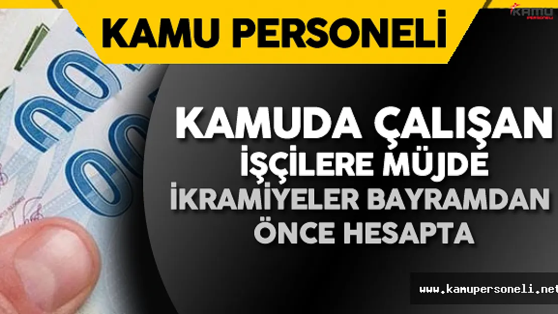 Kamuda Çalışan İşçilere 2-4 Bin TL Arası İkramiye Ödenecek