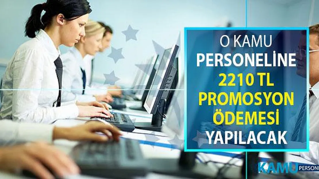 Kamudaki O Personellere 2210 TL Promosyon Verilecek
