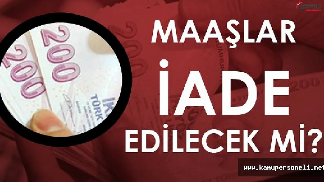 Kamudan İhraç Edilen Memurlar Maaşlarını İade Edecekler Mi?