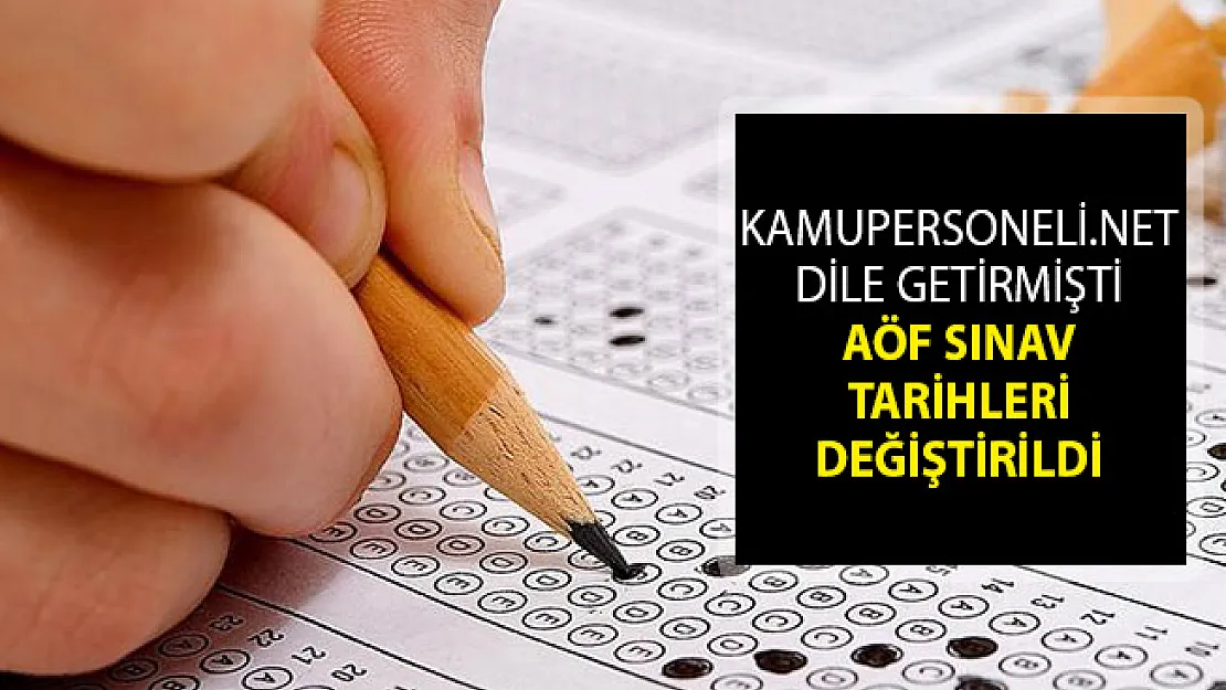 Kamupersoneli.net Dile Getirmişti! AÖF Sınav Tarihleri Değiştirildi