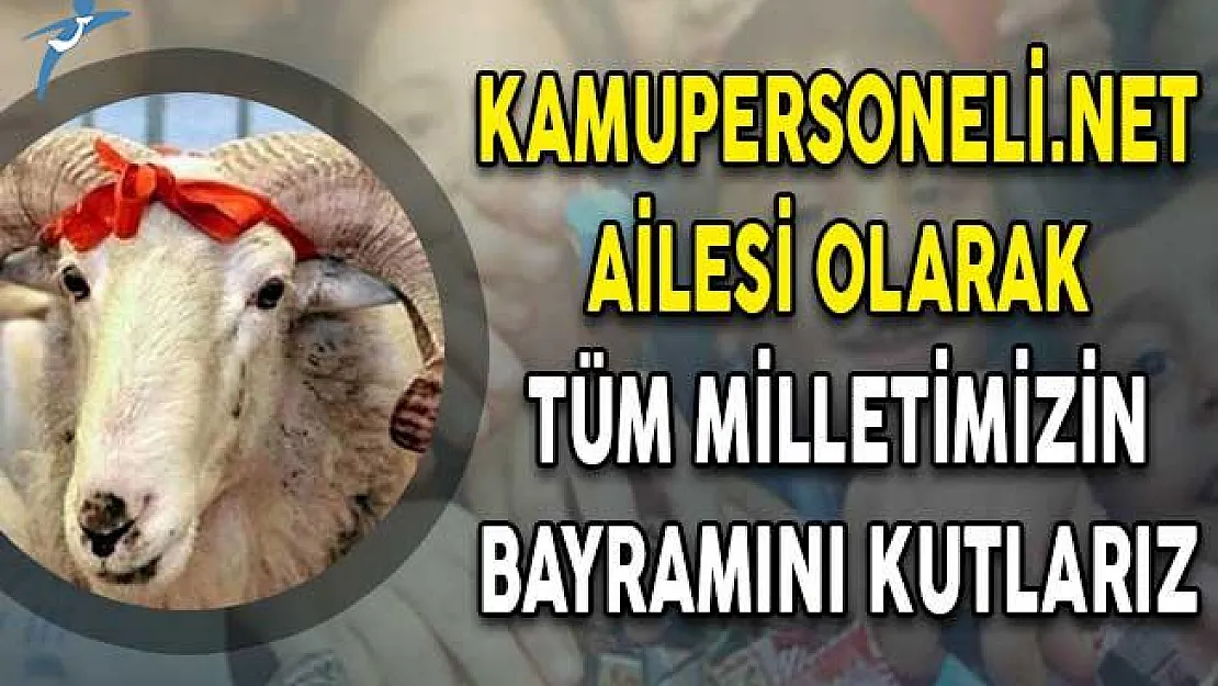 Kamupersoneli.net Olarak Tüm Milletimizin Kurban Bayramını Kutlarız