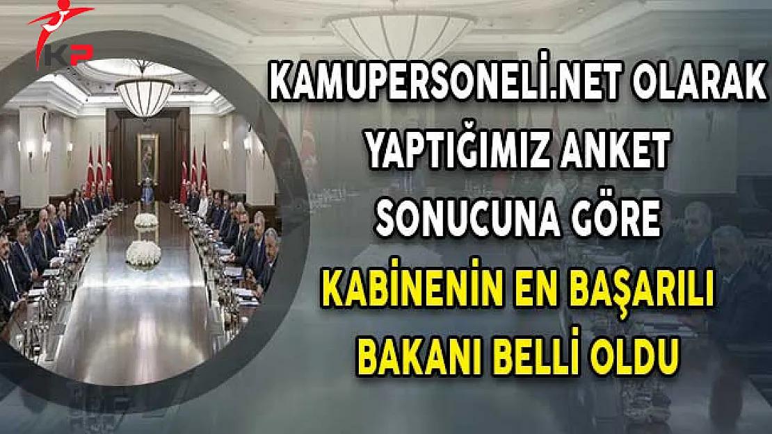 Kamupersoneli.net Olarak Yaptığımız Anket Sonucuna Göre Kabinenin En Başarılı Bakanı Belli Oldu