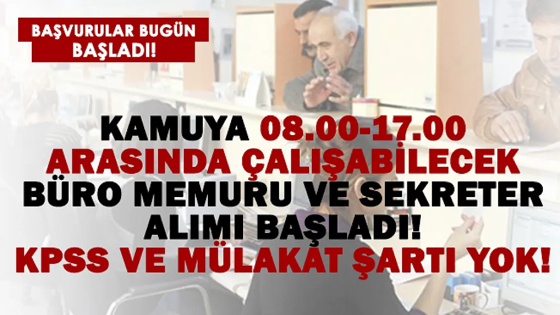 Kamuya 08.00-17.00 arasında çalışabilecek büro memuru ve sekreter alımı yapılıyor!