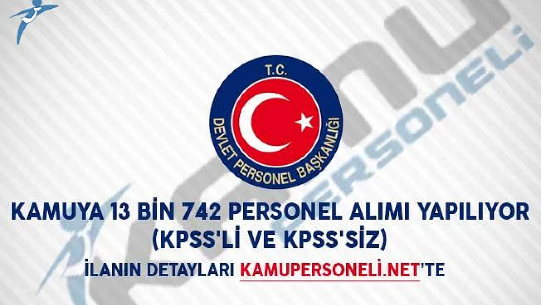 Kamuya 13 Bin 742 Personel Alımı Yapılıyor (KPSS'li ve KPSS'siz)
