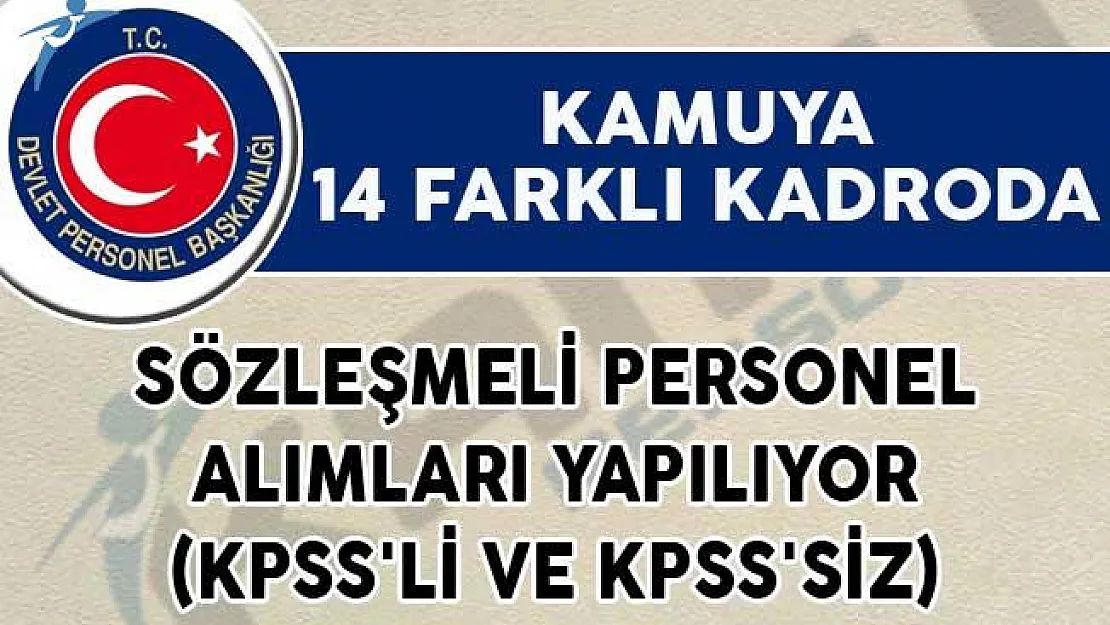 Kamuya 14 Farklı Kadroda Sözleşmeli Personel Alımları Yapılıyor! (KPSS'li ve KPSS'siz)