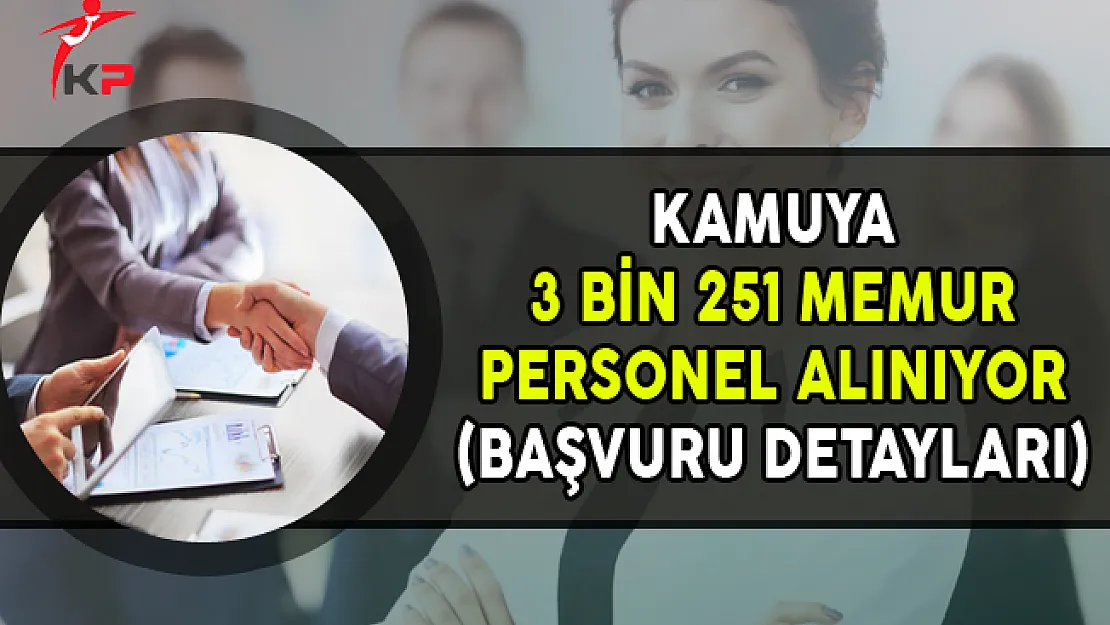 Kamuya 3 Bin 251 Memur Alınıyor (Başvuru Detayları)