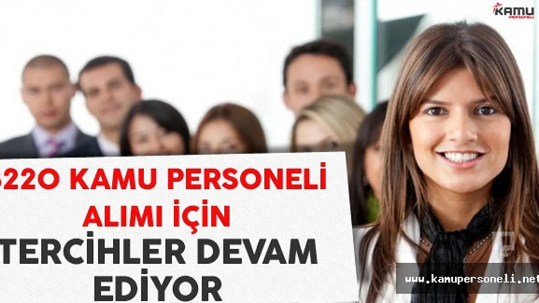 Kamuya 3220 Kamu Personeli Alımı İçin Tercih Süreci Devam Ediyor