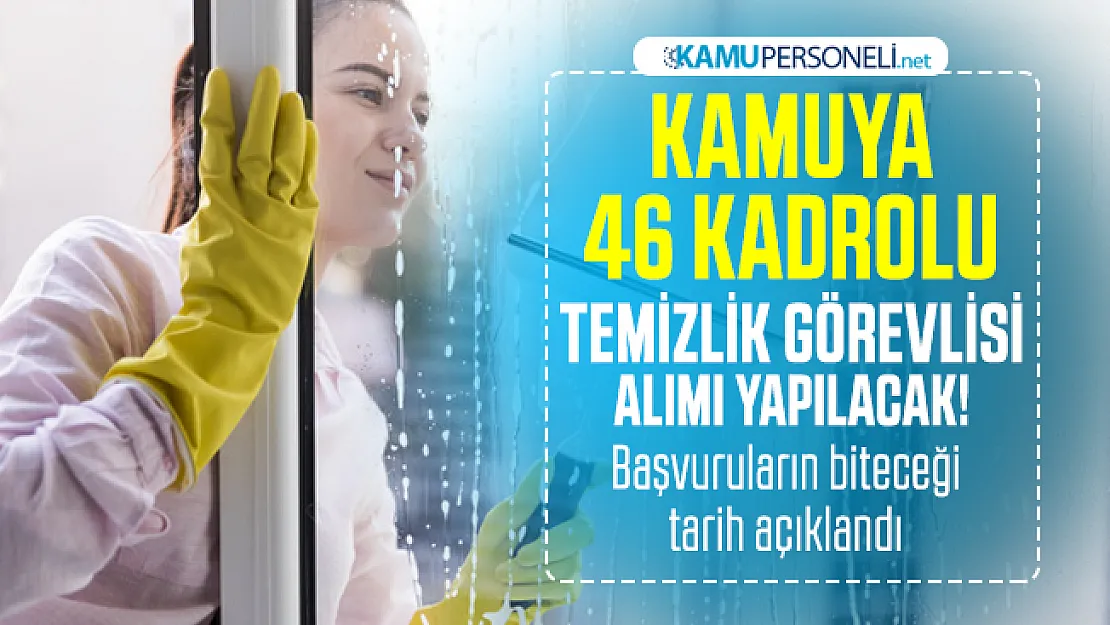 Kamuya 46 kadrolu temizlik görevlisi alımı yapılacak! İŞKUR başvuru şartlarını açıkladı